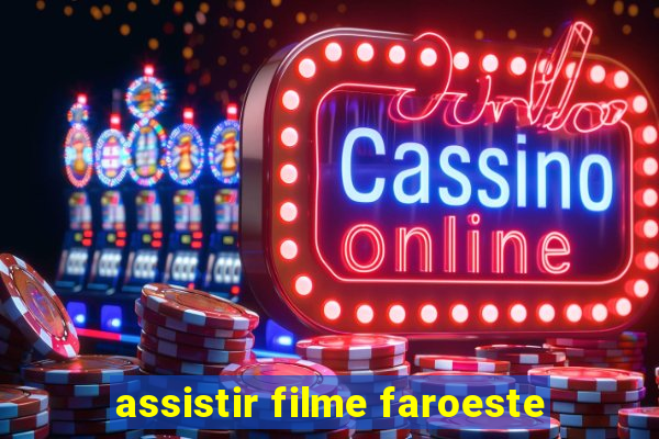 assistir filme faroeste