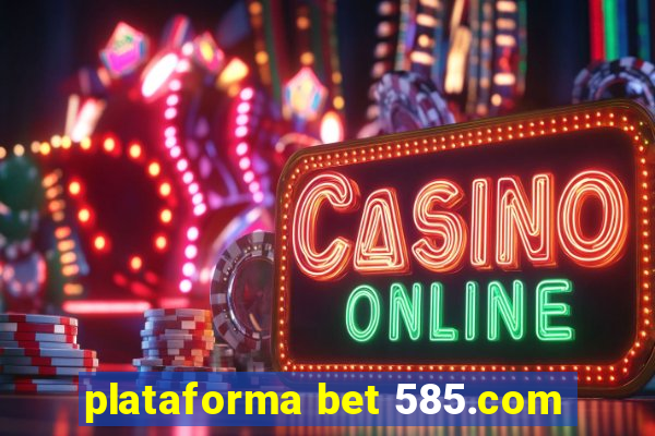 plataforma bet 585.com