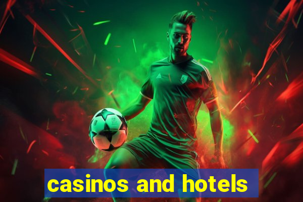 casinos and hotels