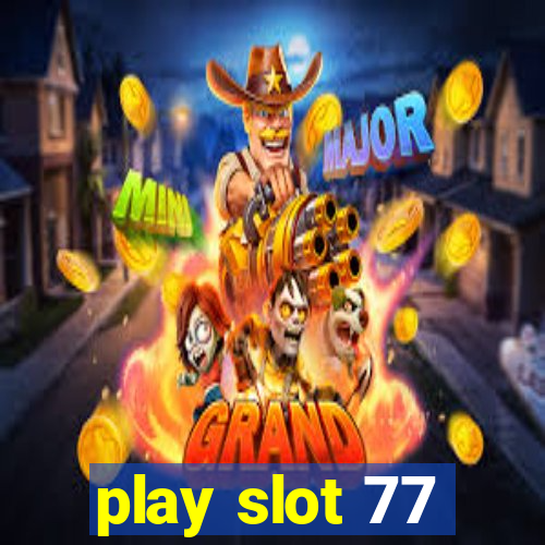 play slot 77