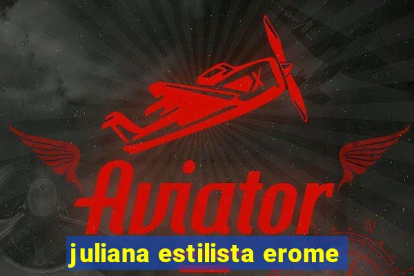 juliana estilista erome