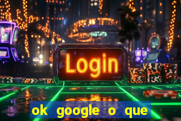 ok google o que 茅 c*