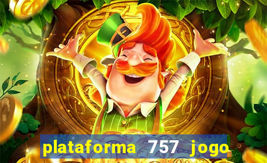 plataforma 757 jogo é confiável