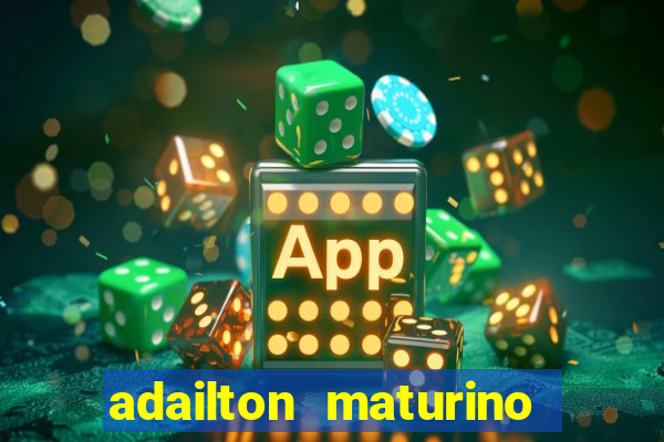 adailton maturino dos santos