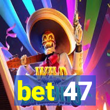 bet 47