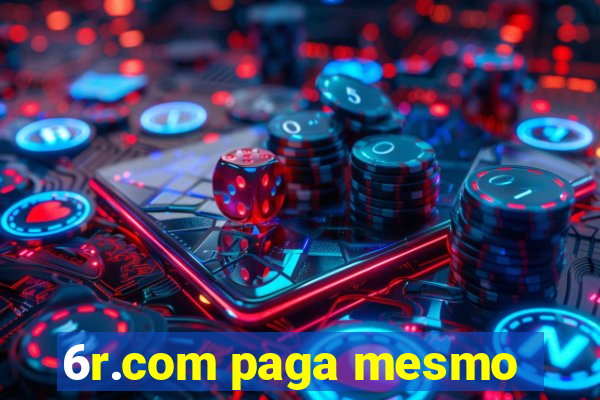 6r.com paga mesmo