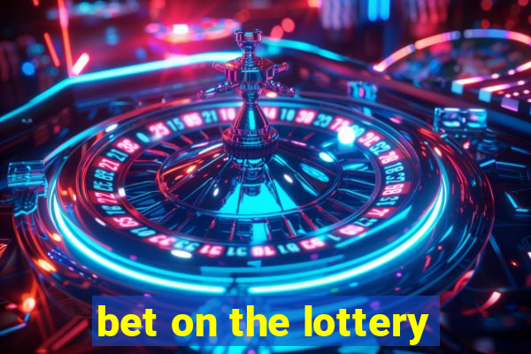 bet on the lottery