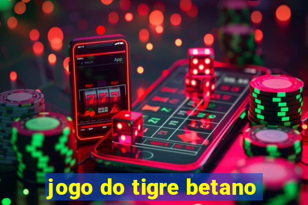 jogo do tigre betano