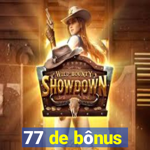 77 de bônus