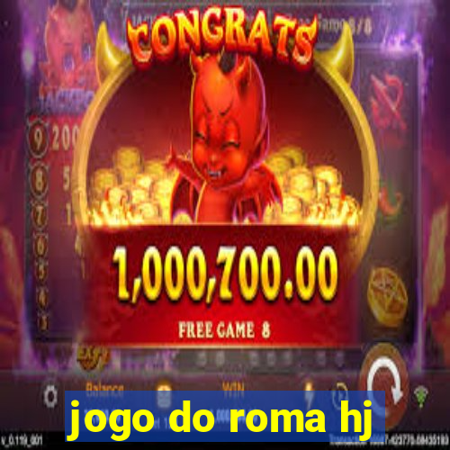 jogo do roma hj