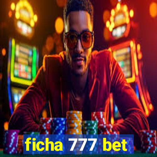 ficha 777 bet