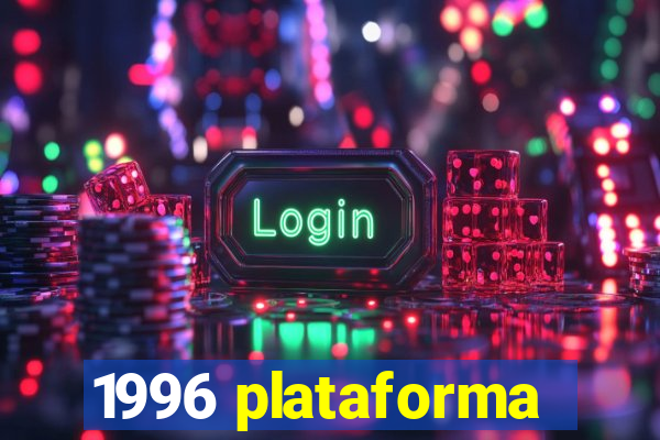 1996 plataforma