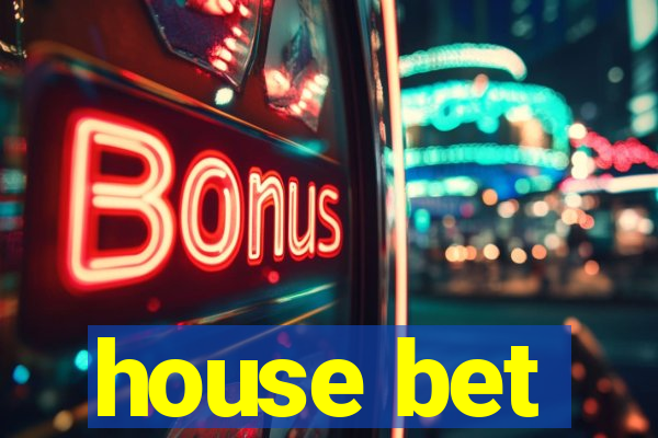 house bet