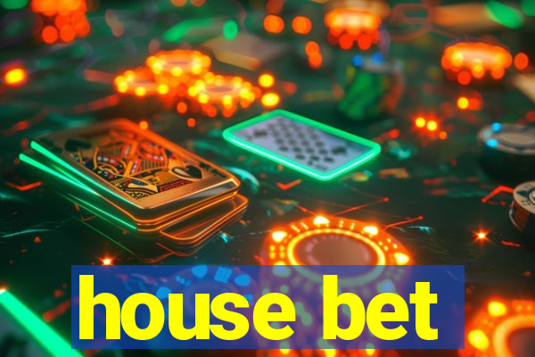 house bet