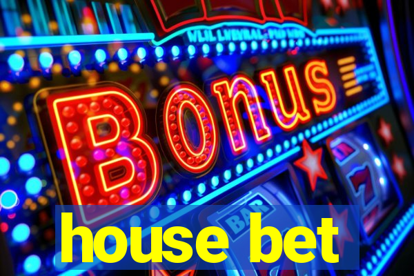 house bet