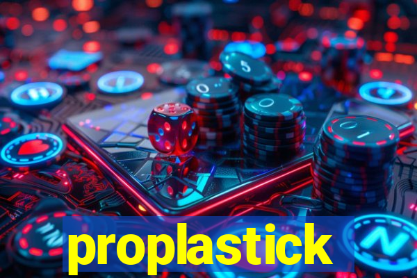 proplastick