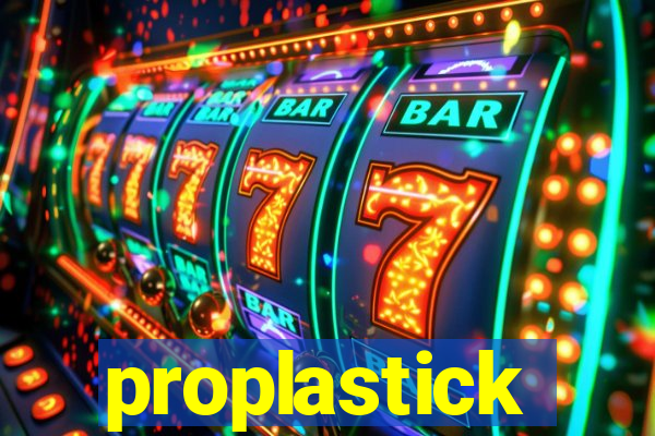 proplastick