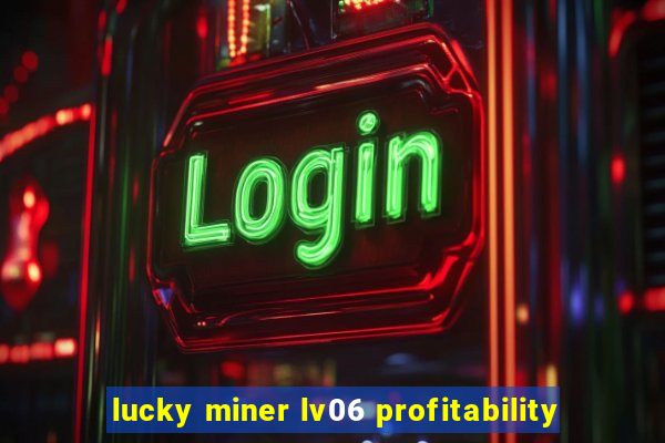 lucky miner lv06 profitability