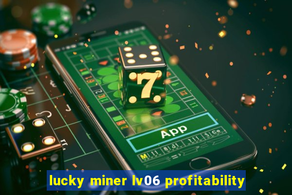 lucky miner lv06 profitability