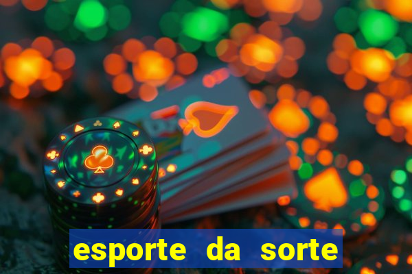 esporte da sorte casino login entrar