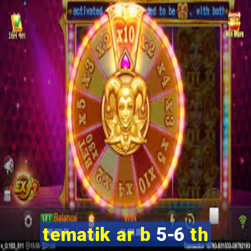 tematik ar b 5-6 th