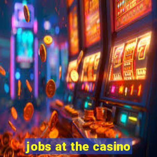 jobs at the casino