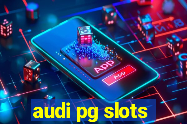 audi pg slots