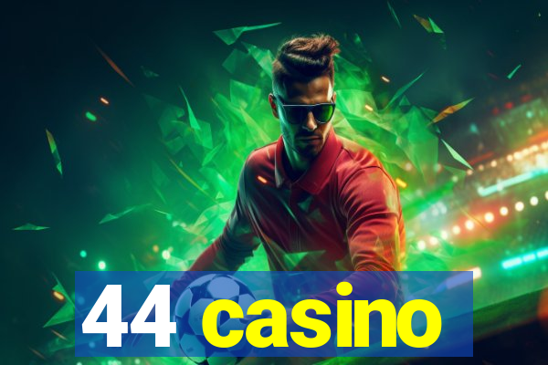 44 casino