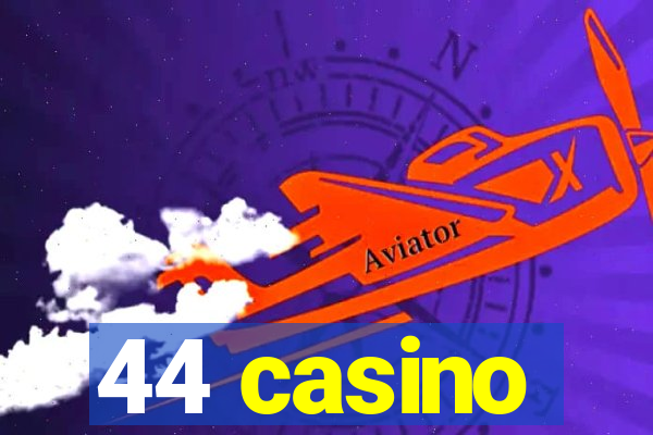 44 casino