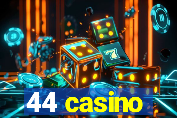 44 casino