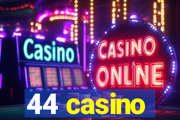 44 casino