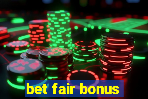 bet fair bonus