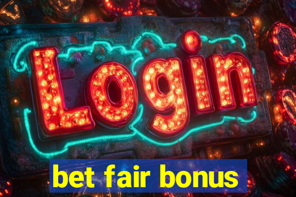 bet fair bonus