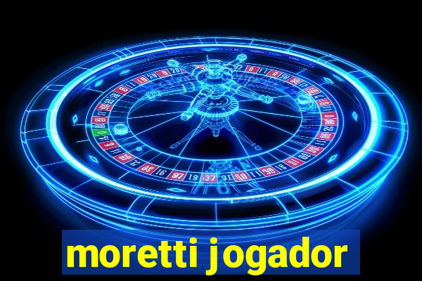 moretti jogador