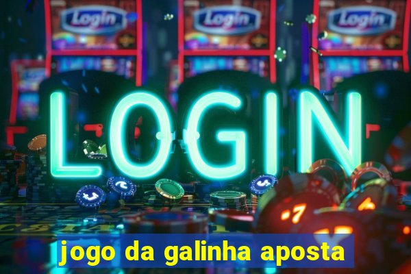 jogo da galinha aposta