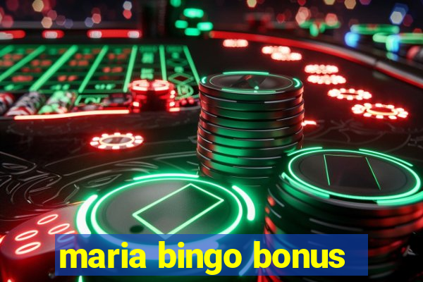 maria bingo bonus