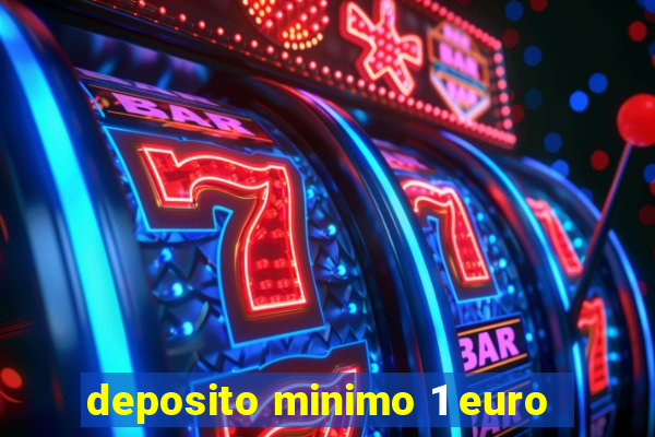 deposito minimo 1 euro