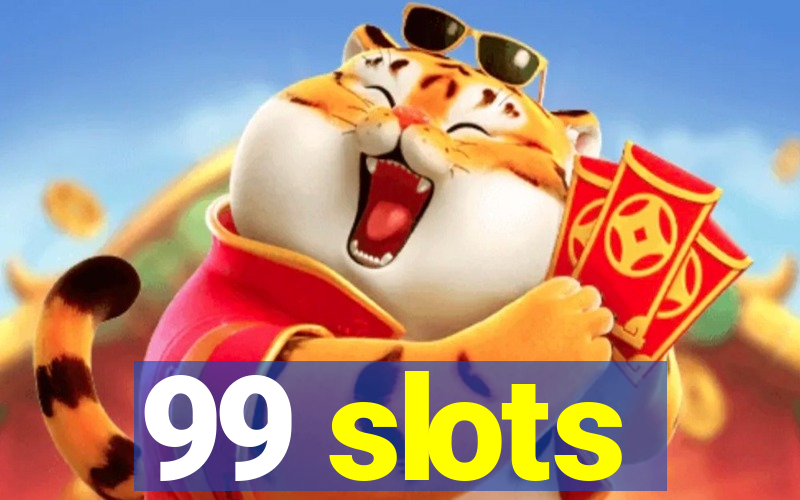 99 slots