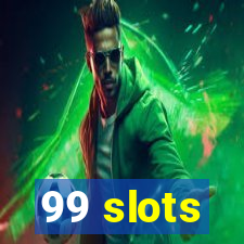 99 slots