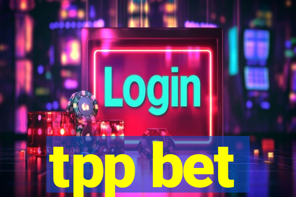 tpp bet