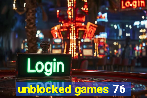 unblocked games 76