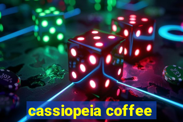 cassiopeia coffee