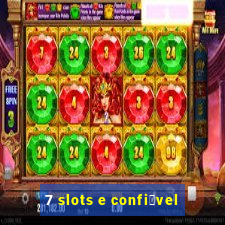 7 slots e confi谩vel