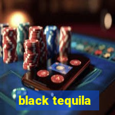 black tequila