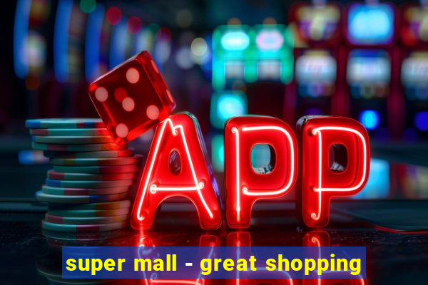 super mall - great shopping