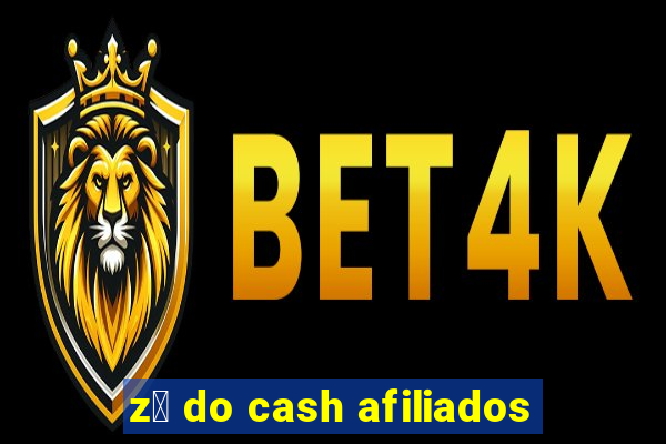 z茅 do cash afiliados