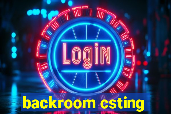 backroom csting