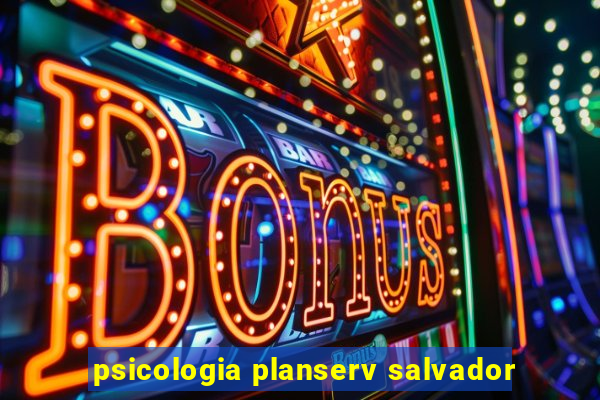 psicologia planserv salvador