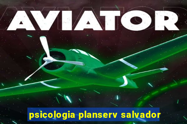 psicologia planserv salvador