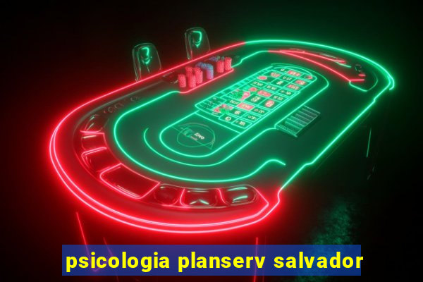 psicologia planserv salvador